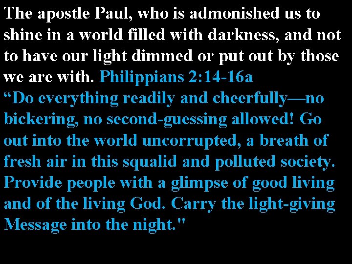 The apostle Paul, who is admonished us to shine in a world filled with