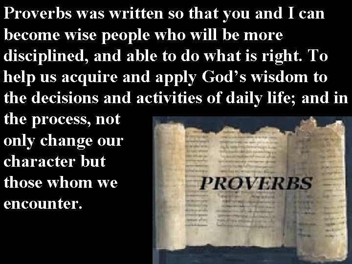 Proverbs was written so that you and I can become wise people who will