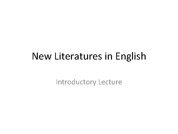 New Literatures in English Introductory Lecture 