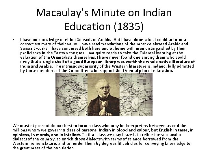 Macaulay’s Minute on Indian Education (1835) • I have no knowledge of either Sanscrit