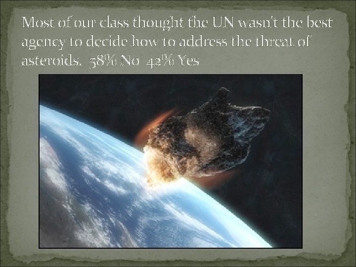 Most of our class thought the UN wasn't the best agency to decide how