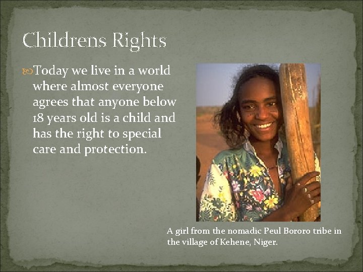 Childrens Rights Today we live in a world where almost everyone agrees that anyone