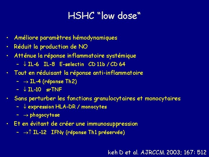 HSHC “low dose“ • Améliore paramètres hémodynamiques • Réduit la production de NO •