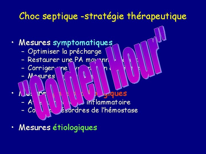 Choc septique -stratégie thérapeutique • Mesures symptomatiques – – Optimiser la précharge Restaurer une