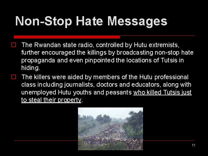 Non-Stop Hate Messages o The Rwandan state radio, controlled by Hutu extremists, further encouraged