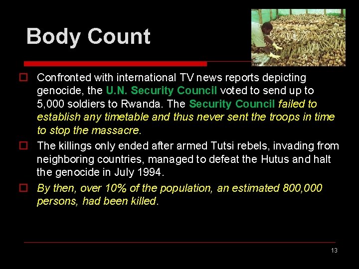 Body Count o Confronted with international TV news reports depicting genocide, the U. N.