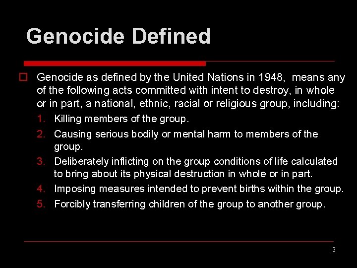 Genocide Defined o Genocide as defined by the United Nations in 1948, means any