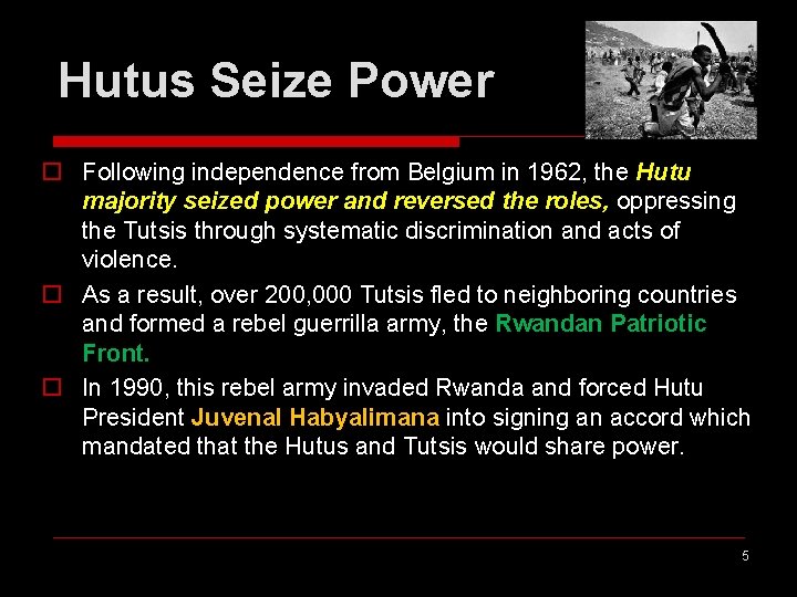 Hutus Seize Power o Following independence from Belgium in 1962, the Hutu majority seized