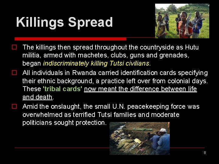 Killings Spread o The killings then spread throughout the countryside as Hutu militia, armed