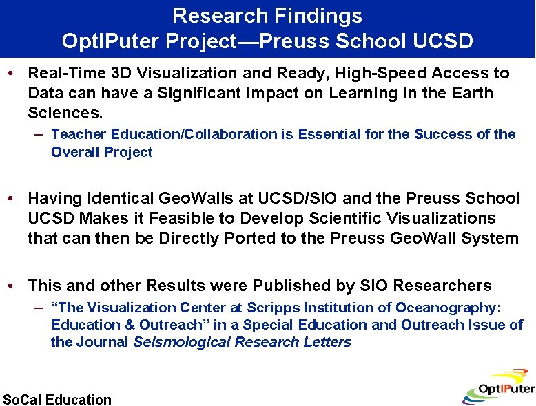 Research Findings Opt. IPuter Project—Preuss School UCSD • Real-Time 3 D Visualization and Ready,
