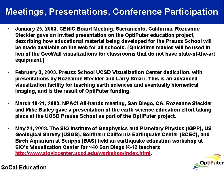 Meetings, Presentations, Conference Participation • January 25, 2003. CENIC Board Meeting, Sacramento, California. Rozeanne
