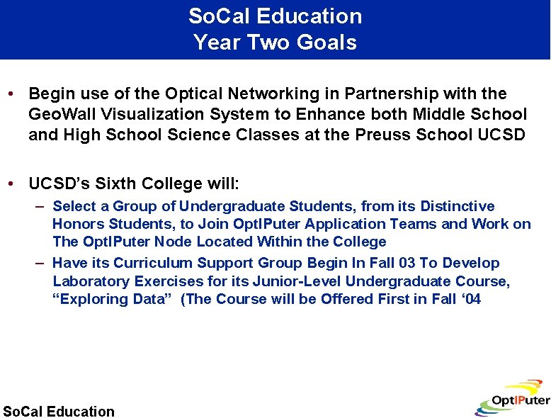 So. Cal Education Year Two Goals • Begin use of the Optical Networking in