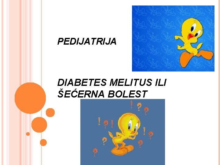 PEDIJATRIJA DIABETES MELITUS ILI ŠEĆERNA BOLEST 