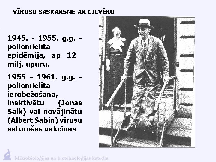 VĪRUSU SASKARSME AR CILVĒKU 1945. - 1955. g. g. poliomielīta epidēmija, ap 12 milj.