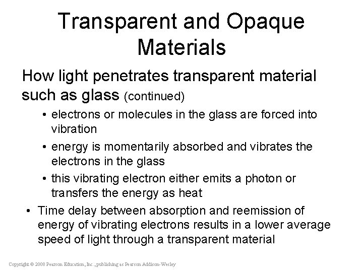 Transparent and Opaque Materials How light penetrates transparent material such as glass (continued) •