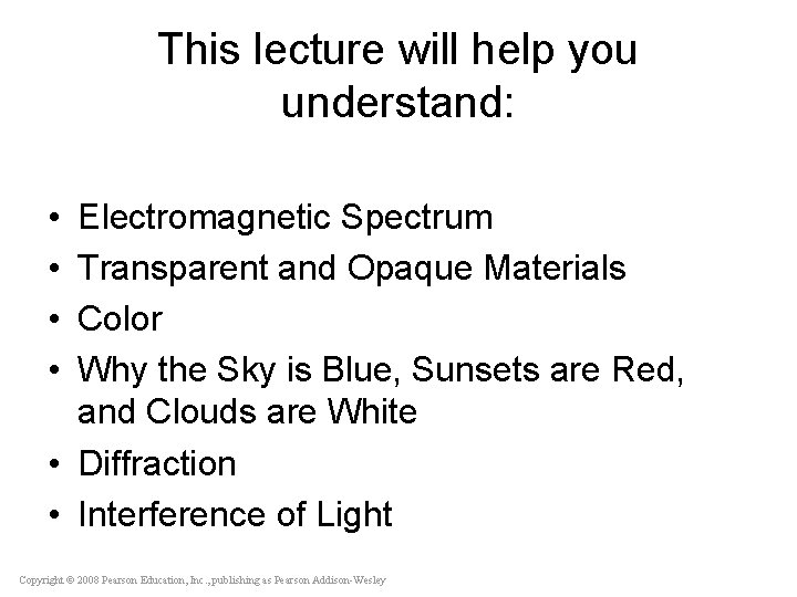 This lecture will help you understand: • • Electromagnetic Spectrum Transparent and Opaque Materials