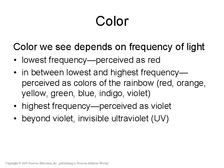 Color we see depends on frequency of light • lowest frequency—perceived as red •
