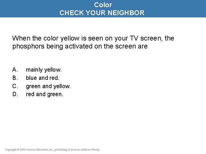 Color CHECK YOUR NEIGHBOR When the color yellow is seen on your TV screen,