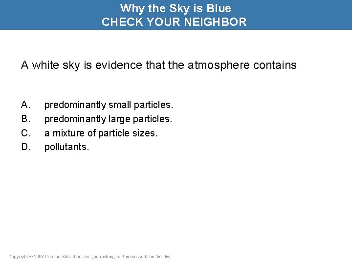 Why the Sky is Blue CHECK YOUR NEIGHBOR A white sky is evidence that