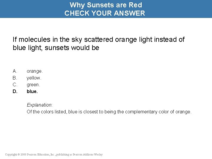 Why Sunsets are Red CHECK YOUR ANSWER If molecules in the sky scattered orange