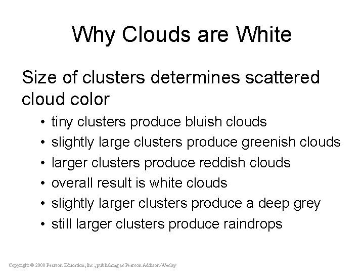 Why Clouds are White Size of clusters determines scattered cloud color • • •