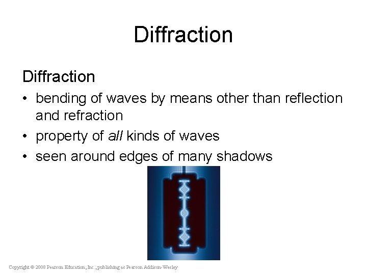 Diffraction • bending of waves by means other than reflection and refraction • property