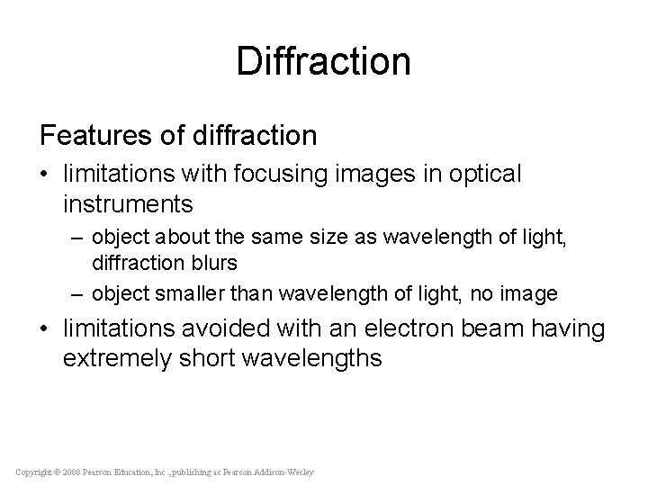 Diffraction Features of diffraction • limitations with focusing images in optical instruments – object