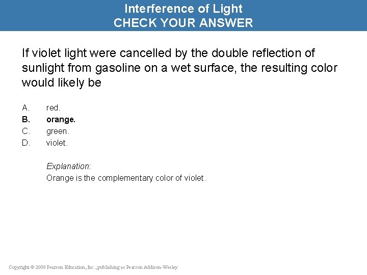 Interference of Light CHECK YOUR ANSWER If violet light were cancelled by the double