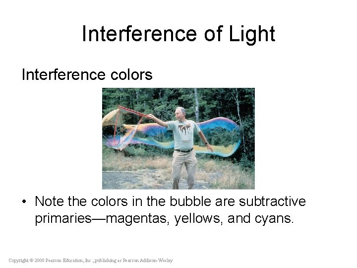 Interference of Light Interference colors • Note the colors in the bubble are subtractive