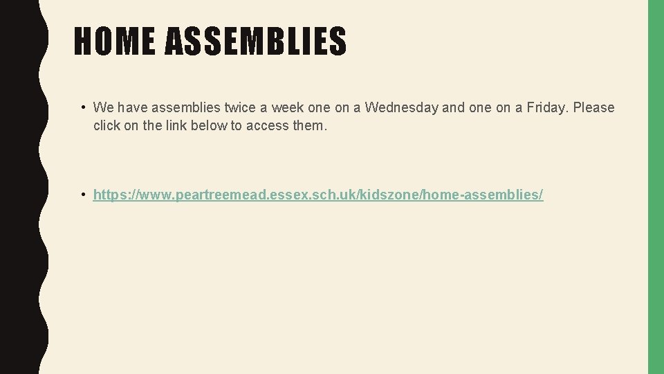 HOME ASSEMBLIES • We have assemblies twice a week one on a Wednesday and