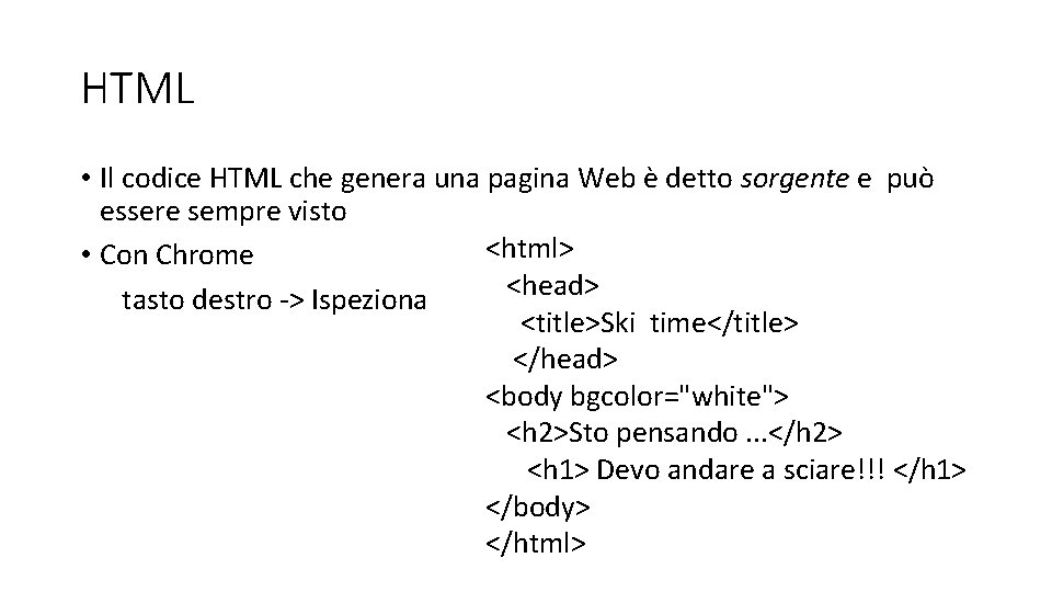 HTML • Il codice HTML che genera una pagina Web è detto sorgente e