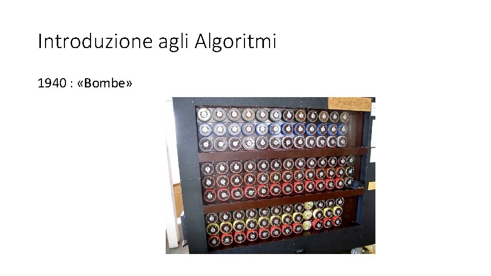 Introduzione agli Algoritmi 1940 : «Bombe» 