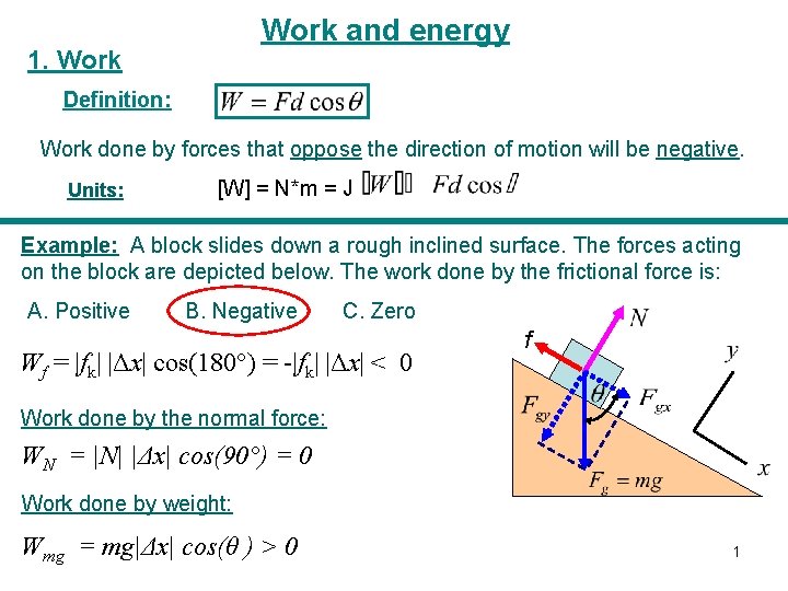 Work and energy 1. Work Definition: Work done by forces that oppose the direction