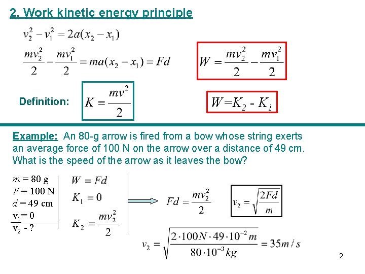 2. Work kinetic energy principle Definition: W=K 2 - K 1 Example: An 80