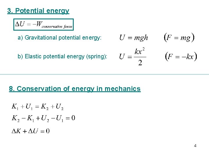 3. Potential energy a) Gravitational potential energy: b) Elastic potential energy (spring): 8. Conservation