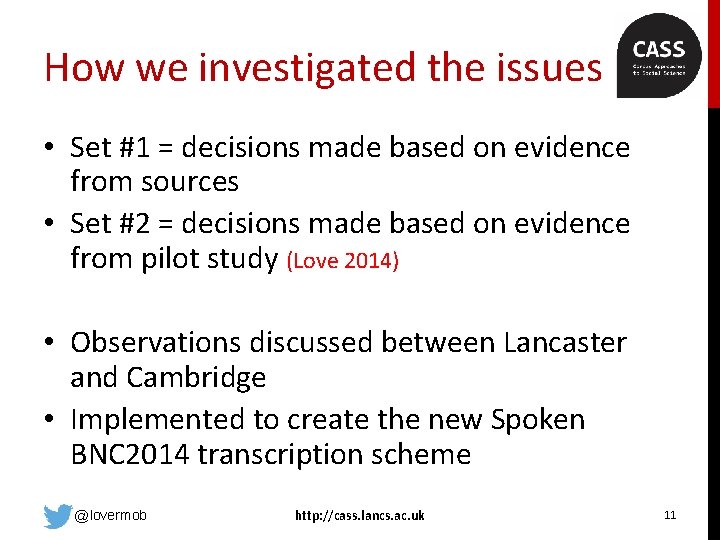 How we investigated the issues • Set #1 = decisions made based on evidence