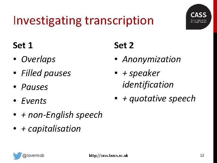 Investigating transcription Set 1 • Overlaps • Filled pauses • Pauses • Events •