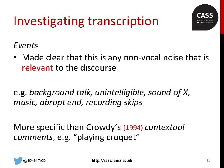 Investigating transcription Events • Made clear that this is any non-vocal noise that is