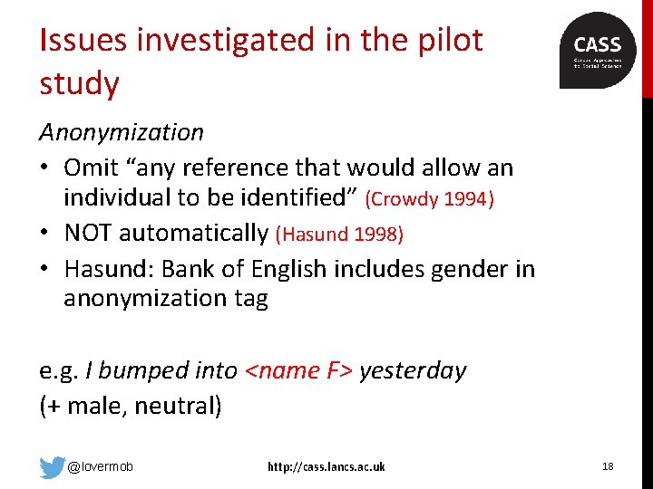 Issues investigated in the pilot study Anonymization • Omit “any reference that would allow