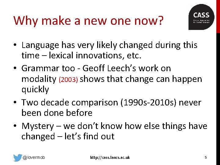 Why make a new one now? • Language has very likely changed during this