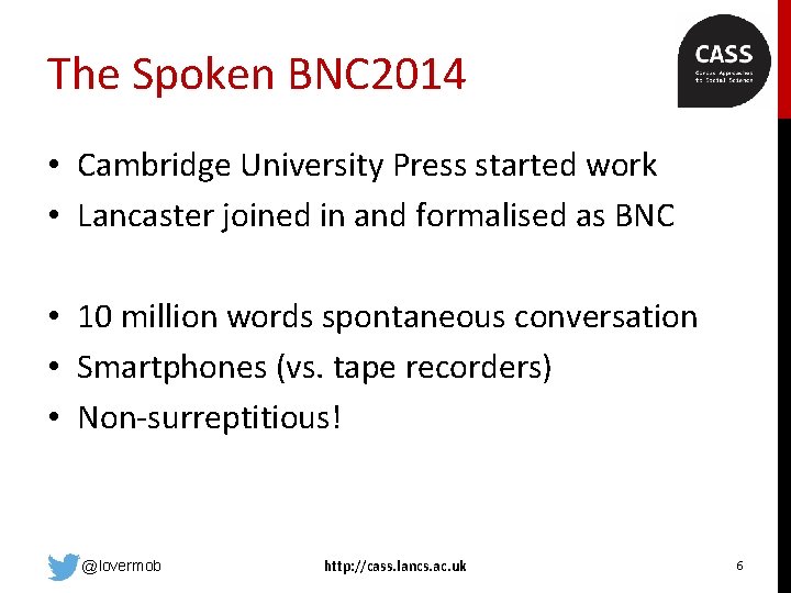 The Spoken BNC 2014 • Cambridge University Press started work • Lancaster joined in
