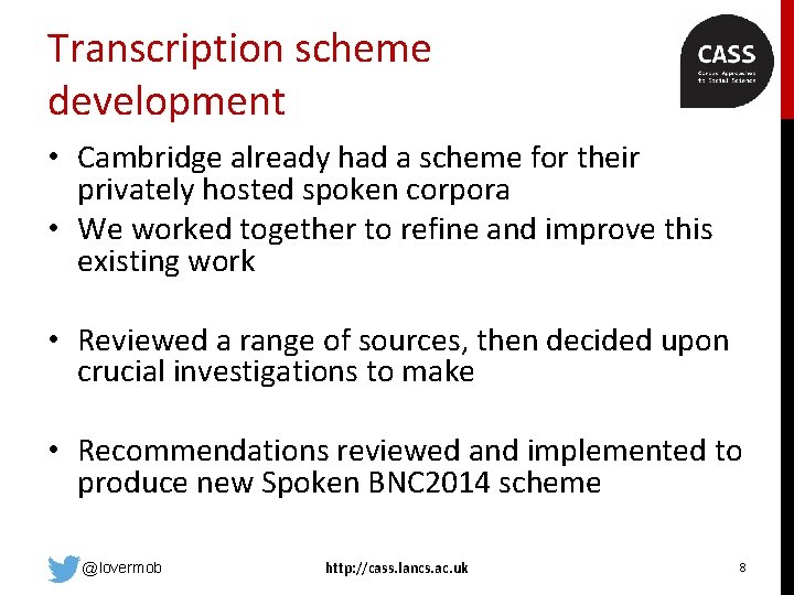Transcription scheme development • Cambridge already had a scheme for their privately hosted spoken