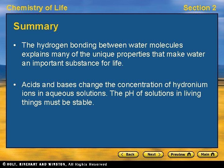 Chemistry of Life Section 2 Summary • The hydrogen bonding between water molecules explains