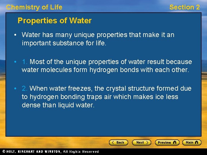 Chemistry of Life Section 2 Properties of Water • Water has many unique properties