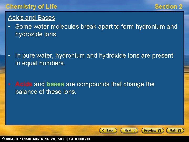 Chemistry of Life Section 2 Acids and Bases • Some water molecules break apart