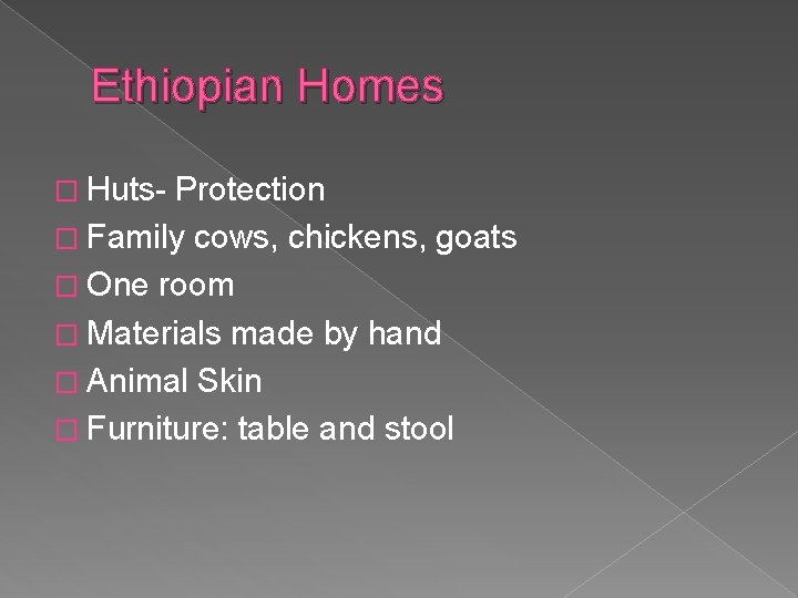 Ethiopian Homes � Huts- Protection � Family cows, chickens, goats � One room �