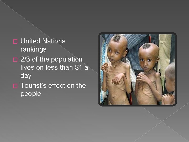 United Nations rankings � 2/3 of the population lives on less than $1 a