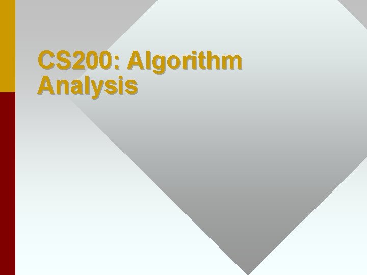 CS 200: Algorithm Analysis 