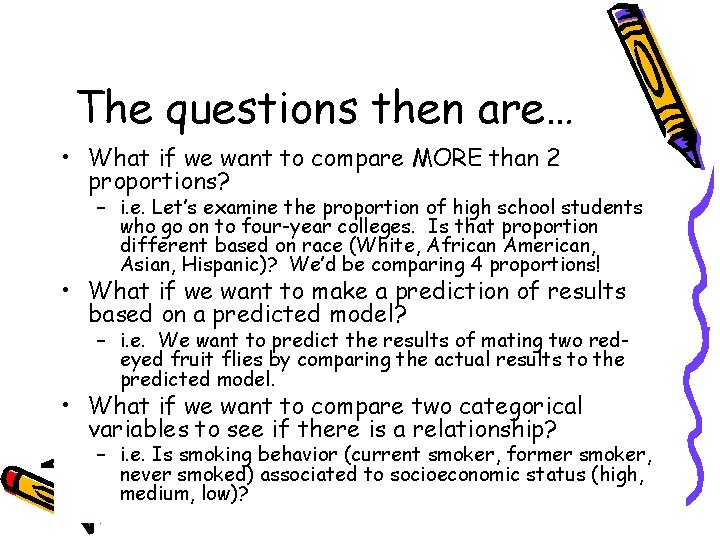 The questions then are… • What if we want to compare MORE than 2