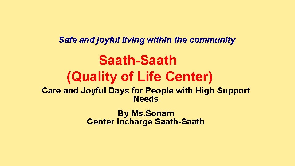 Safe and joyful living within the community Saath-Saath (Quality of Life Center) Care and